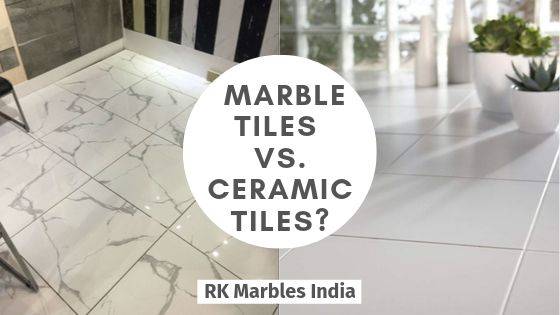 What to choose Marble Tiles vs. Ceramic Tiles?