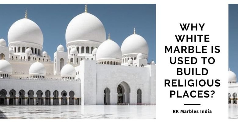 Why White Marble is used to build Religious Places?