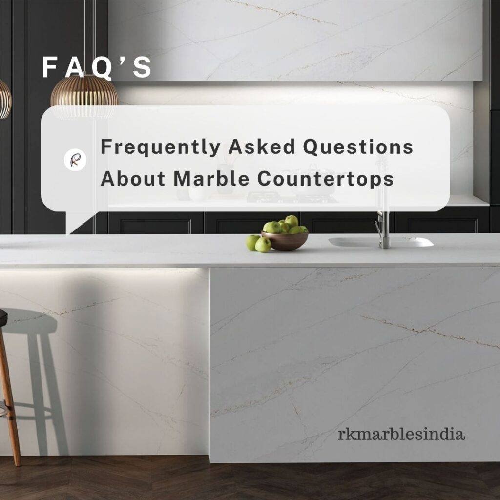 Marble Countertop FAQ's Rk Marbles India